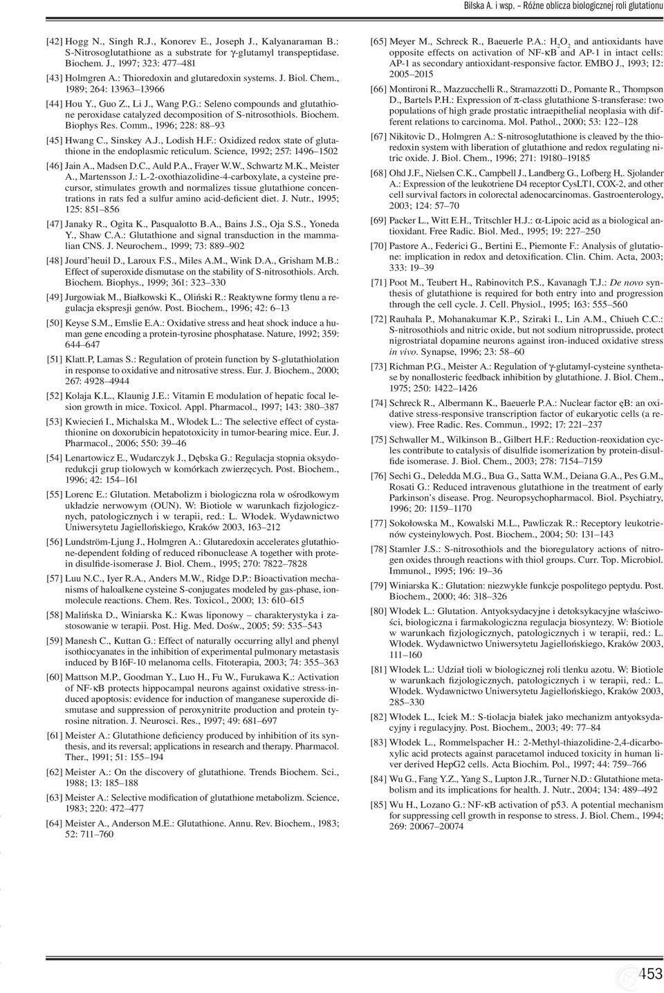 o Z., Li J., Wang P.G.: Seleno compounds and glutathione peroxidase catalyzed decomposition of S-nitrosothiols. Biochem. Biophys Res. Comm., 1996; 228: 88 93 [45] Hwang C., Sinskey A.J., Lodish H.F.