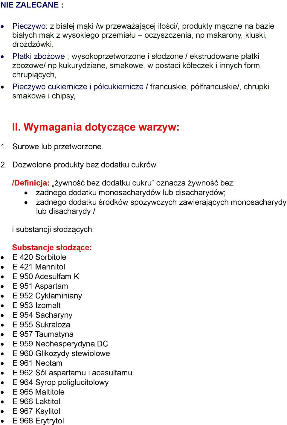 chipsy, II. Wymagania dotyczące warzyw: 1. Surowe lub przetworzone. 2.