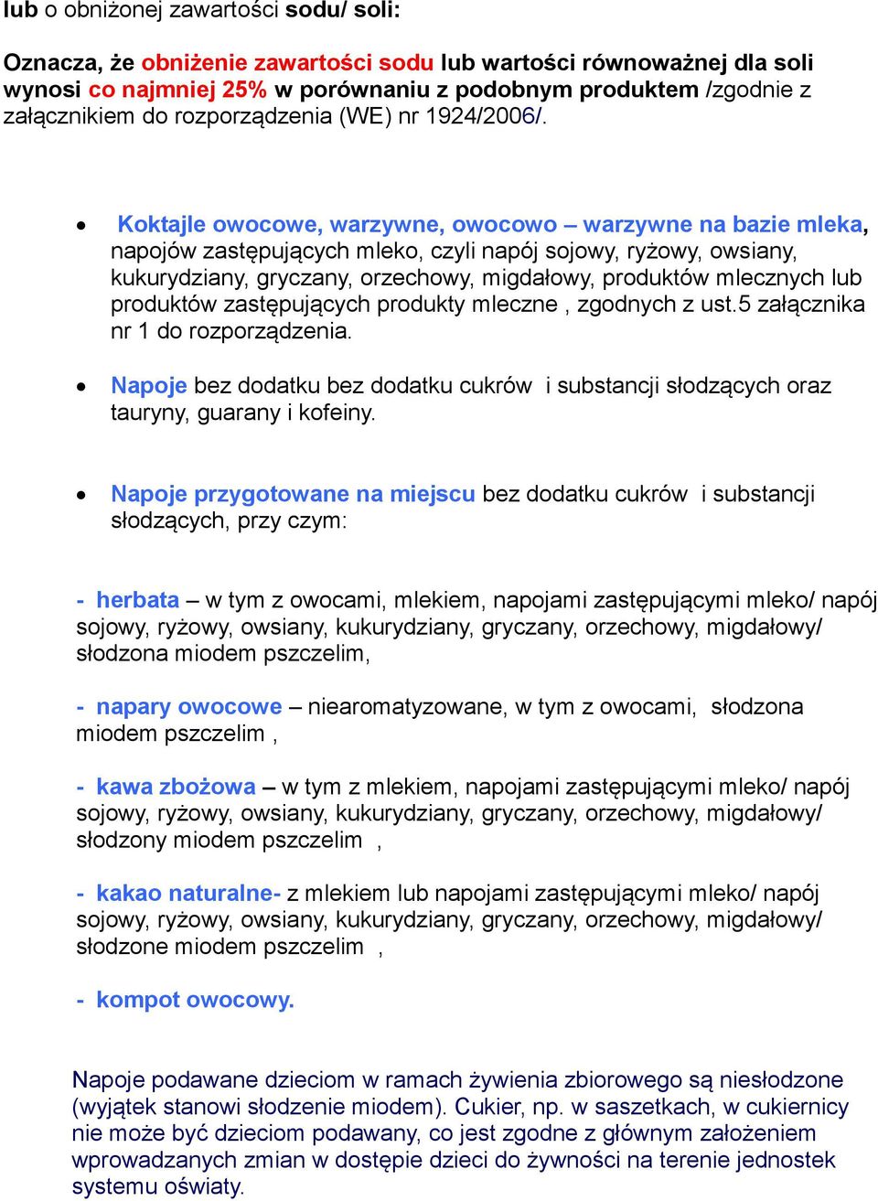 Koktajle owocowe, warzywne, owocowo warzywne na bazie mleka, napojów zastępujących mleko, czyli napój sojowy, ryżowy, owsiany, kukurydziany, gryczany, orzechowy, migdałowy, produktów mlecznych lub