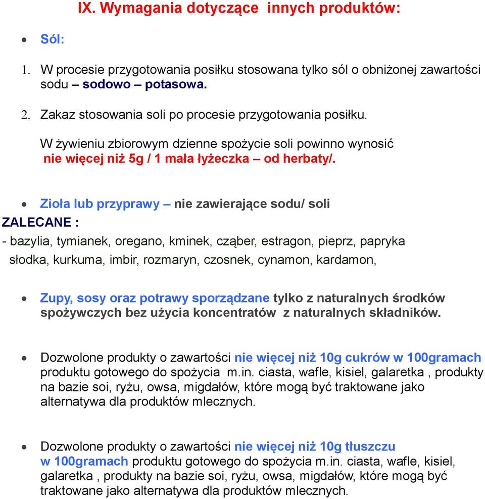 Zioła lub przyprawy nie zawierające sodu/ soli - bazylia, tymianek, oregano, kminek, cząber, estragon, pieprz, papryka słodka, kurkuma, imbir, rozmaryn, czosnek, cynamon, kardamon, Zupy, sosy oraz