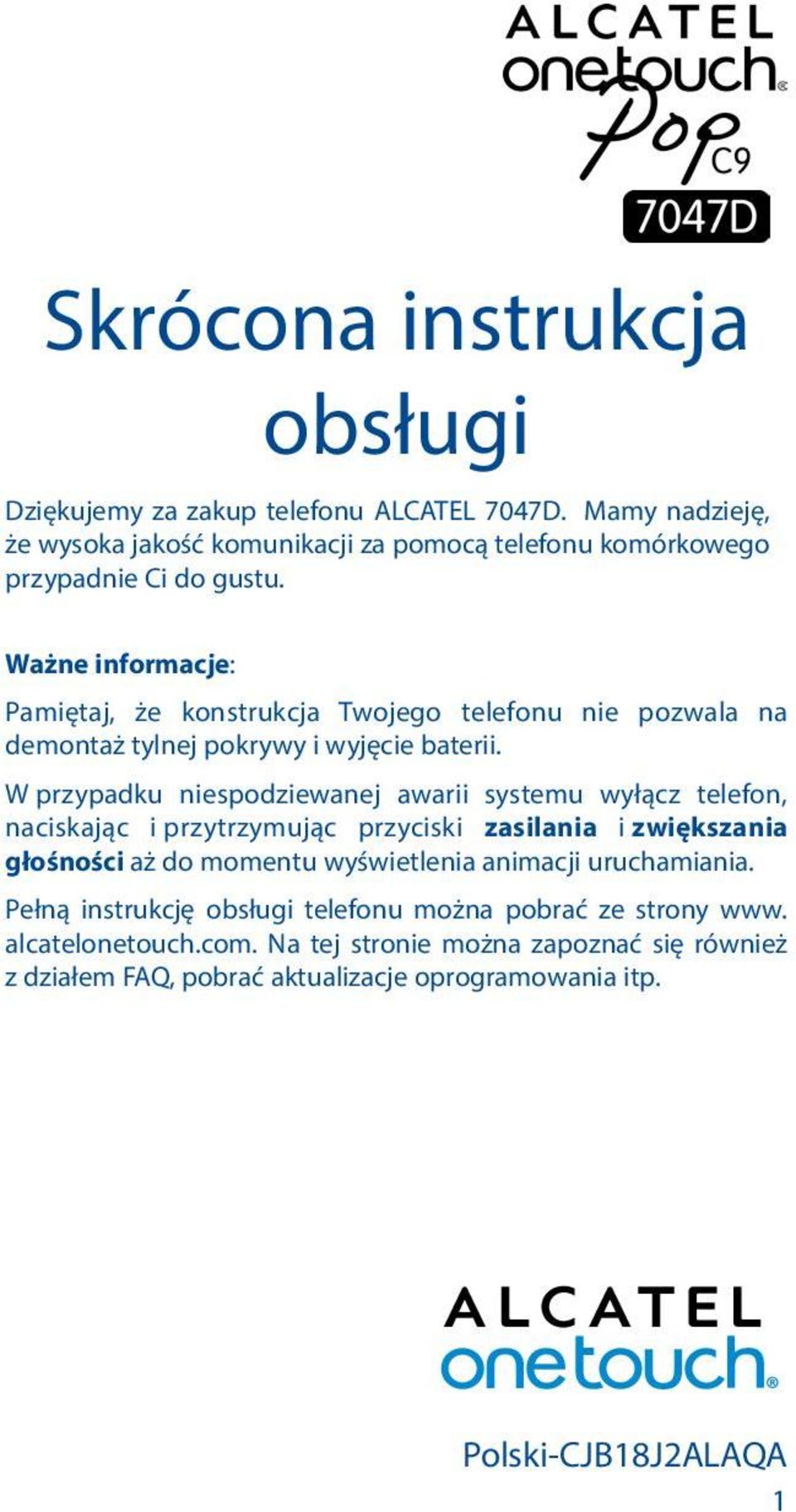 Ważne informacje: Pamiętaj, że konstrukcja Twojego telefonu nie pozwala na demontaż tylnej pokrywy i wyjęcie baterii.