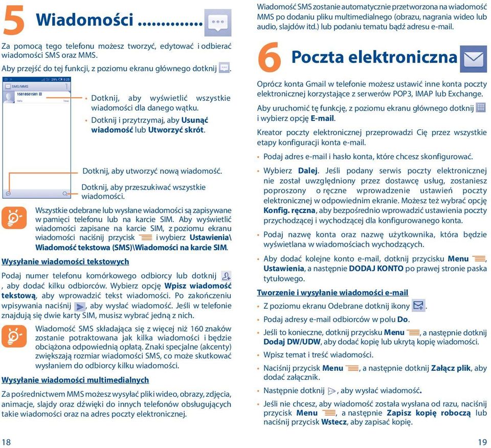 Dotknij, aby przeszukiwać wszystkie wiadomości. Wszystkie odebrane lub wysłane wiadomości są zapisywane w pamięci telefonu lub na karcie SIM.