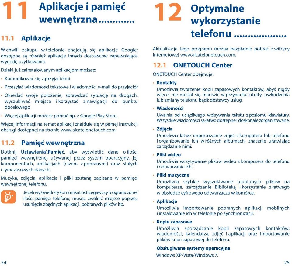 wyszukiwać miejsca i korzystać z nawigacji do punktu docelowego Więcej aplikacji możesz pobrać np. z Google Play Store.