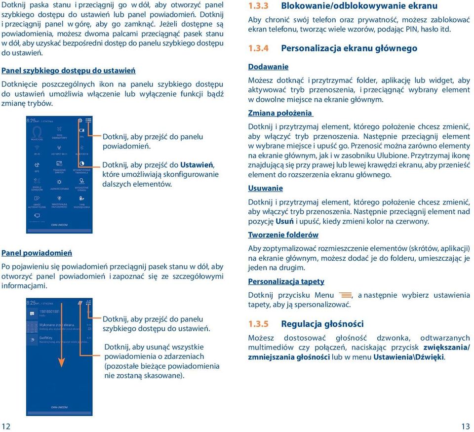 Panel szybkiego dostępu do ustawień Dotknięcie poszczególnych ikon na panelu szybkiego dostępu do ustawień umożliwia włączenie lub wyłączenie funkcji bądź zmianę trybów.