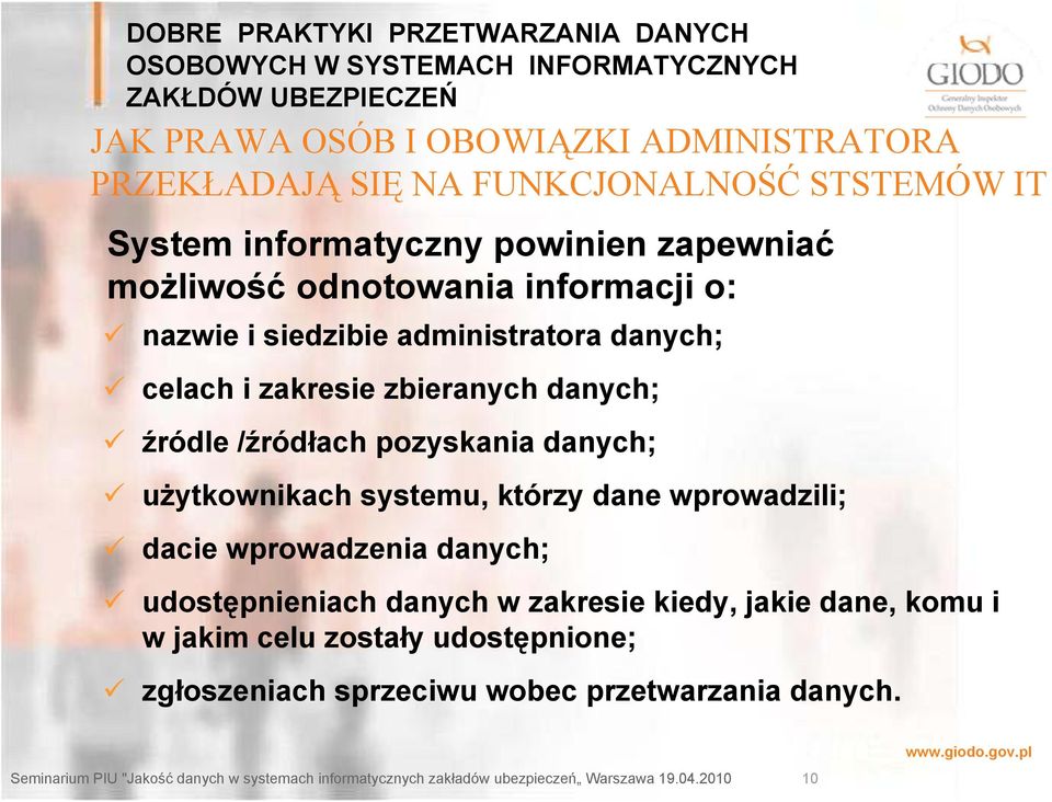 źródle /źródłach pozyskania danych; użytkownikach systemu, którzy dane wprowadzili; dacie wprowadzenia danych;