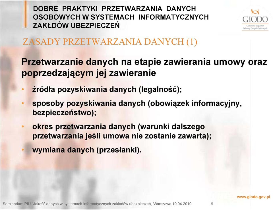 pozyskiwania danych (obowiązek informacyjny, bezpieczeństwo); okres przetwarzania