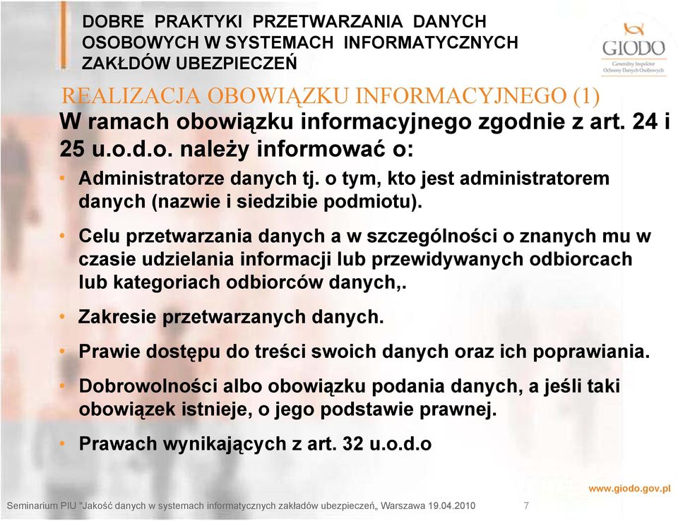 Celu przetwarzania danych a w szczególności o znanych mu w czasie udzielania informacji lub przewidywanych odbiorcach lub kategoriach odbiorców danych,.