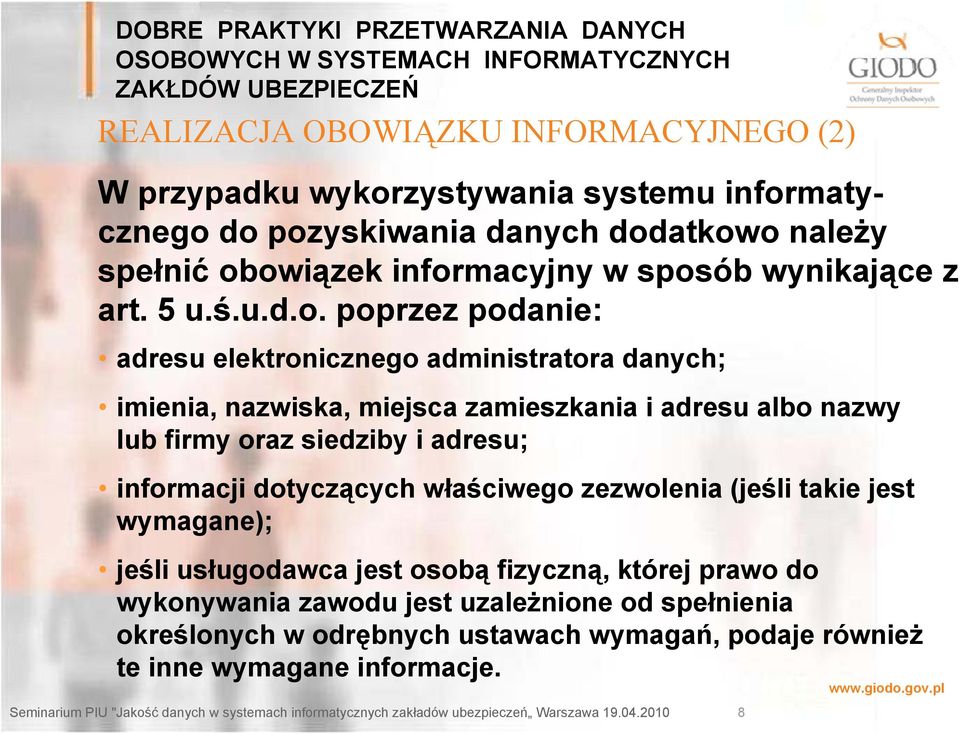 i adresu albo nazwy lub firmy oraz siedziby i adresu; informacji dotyczących właściwego zezwolenia (jeśli takie jest wymagane); jeśli usługodawca jest osobą