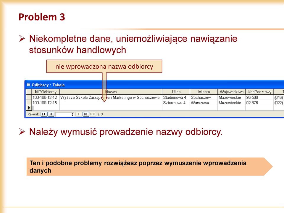 odbiorcy Należy wymusić prowadzenie nazwy odbiorcy.