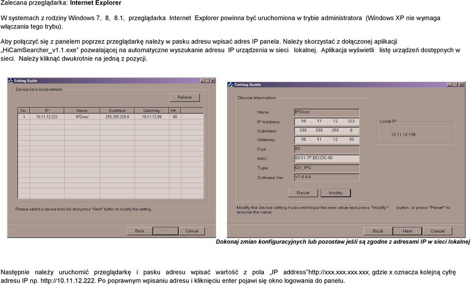 Aby połączyć się z panelem poprzez przeglądarkę należy w pasku adresu wpisać adres IP panela. Należy skorzystać z dołączonej aplikacji HiCamSearcher_v1.