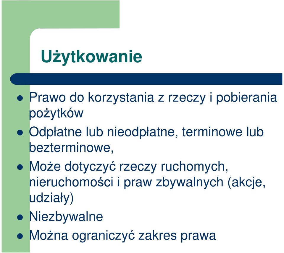 bezterminowe, Może dotyczyć rzeczy ruchomych, nieruchomości