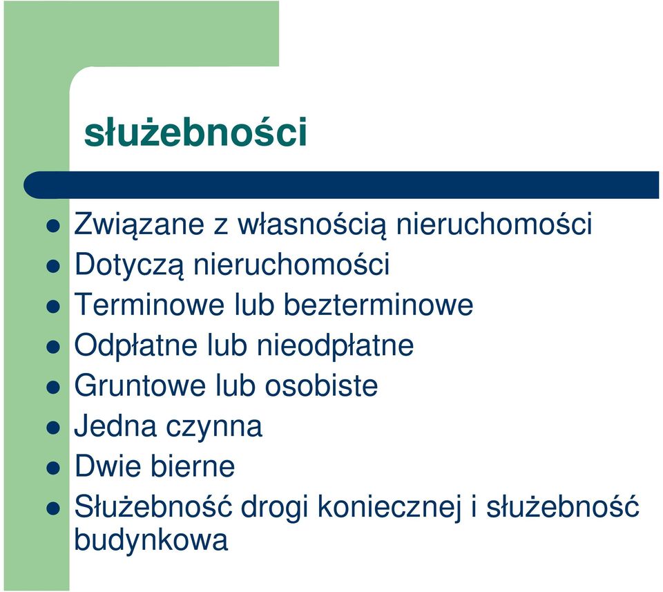 Odpłatne lub nieodpłatne Gruntowe lub osobiste Jedna