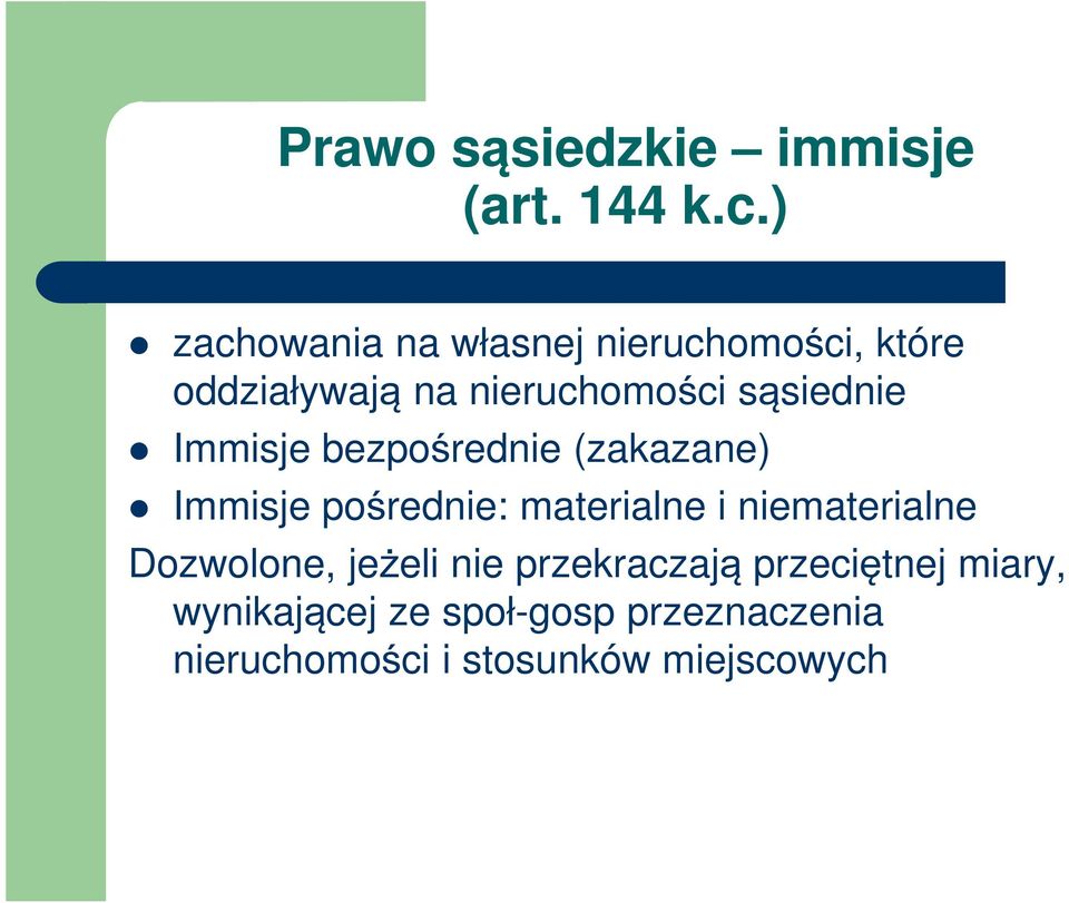 sąsiednie Immisje bezpośrednie (zakazane) Immisje pośrednie: materialne i