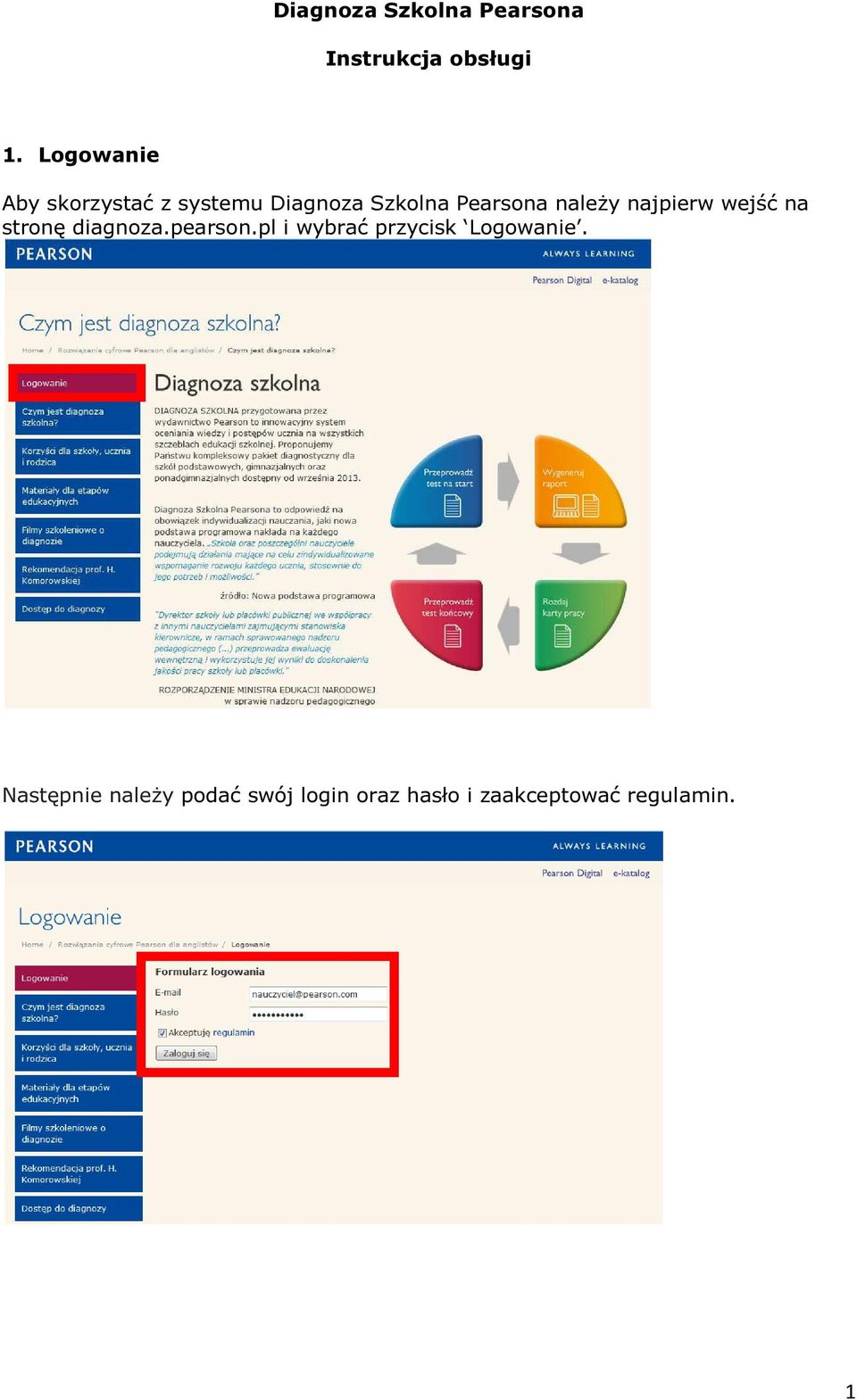 należy najpierw wejść na stronę diagnoza.pearson.