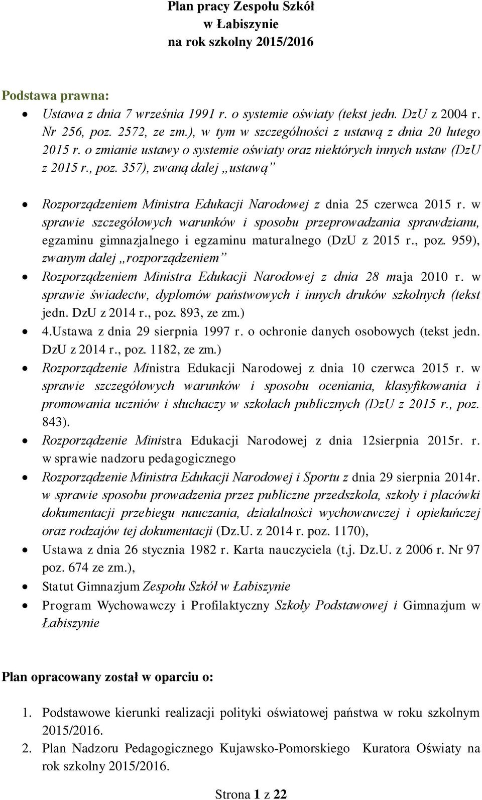 357), zwną dlej ustwą Rozporządzeniem Ministr Edukcji Nrodowej z dni 25 czerwc 2015 r.