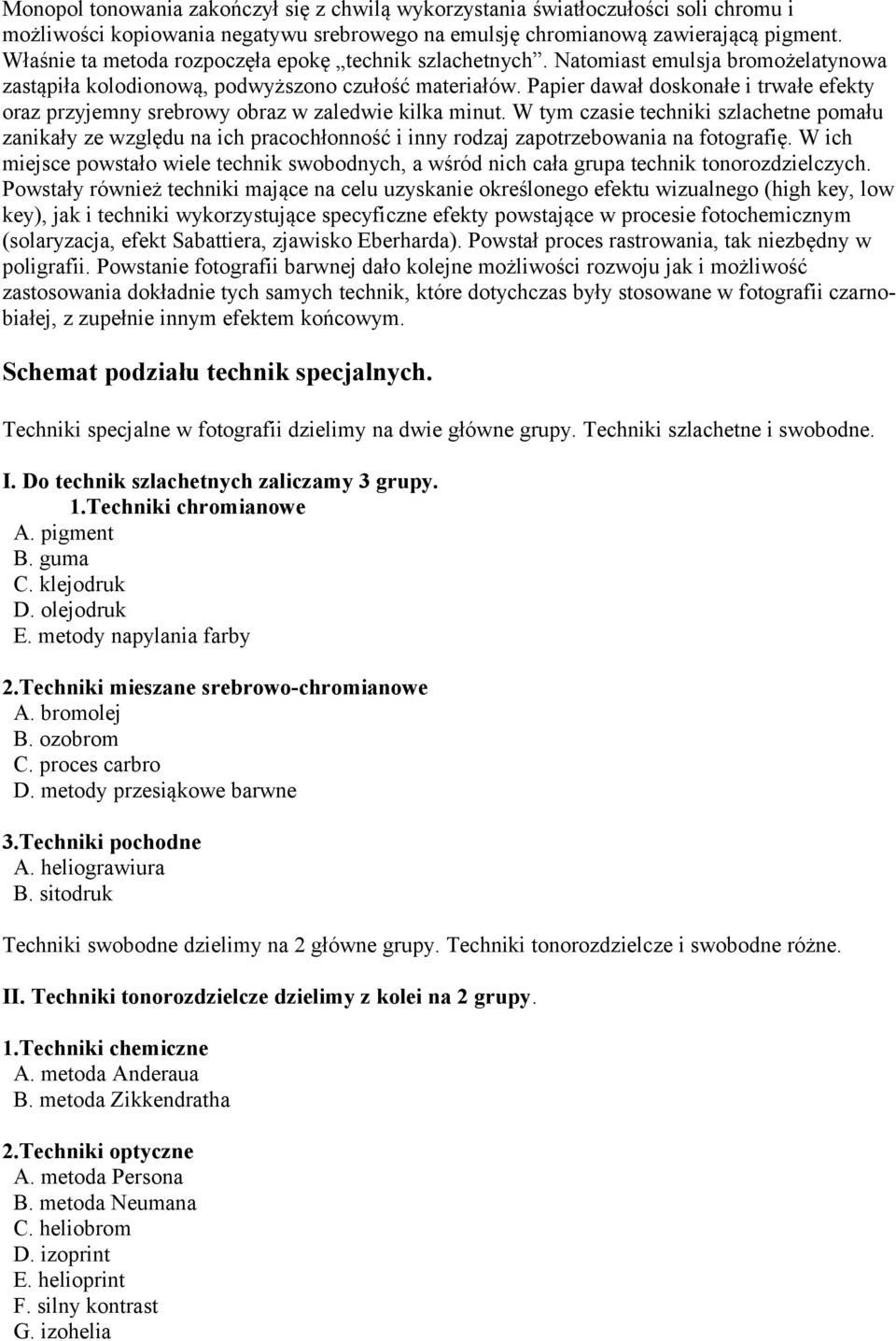 Papier dawał doskonałe i trwałe efekty oraz przyjemny srebrowy obraz w zaledwie kilka minut.