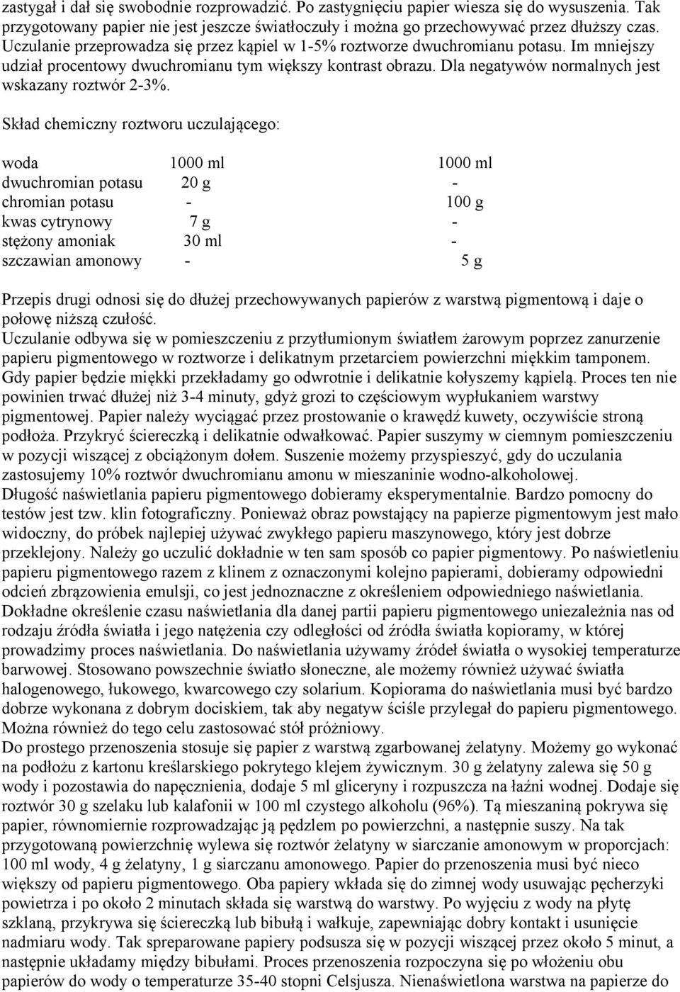 Dla negatywów normalnych jest wskazany roztwór 2-3%.