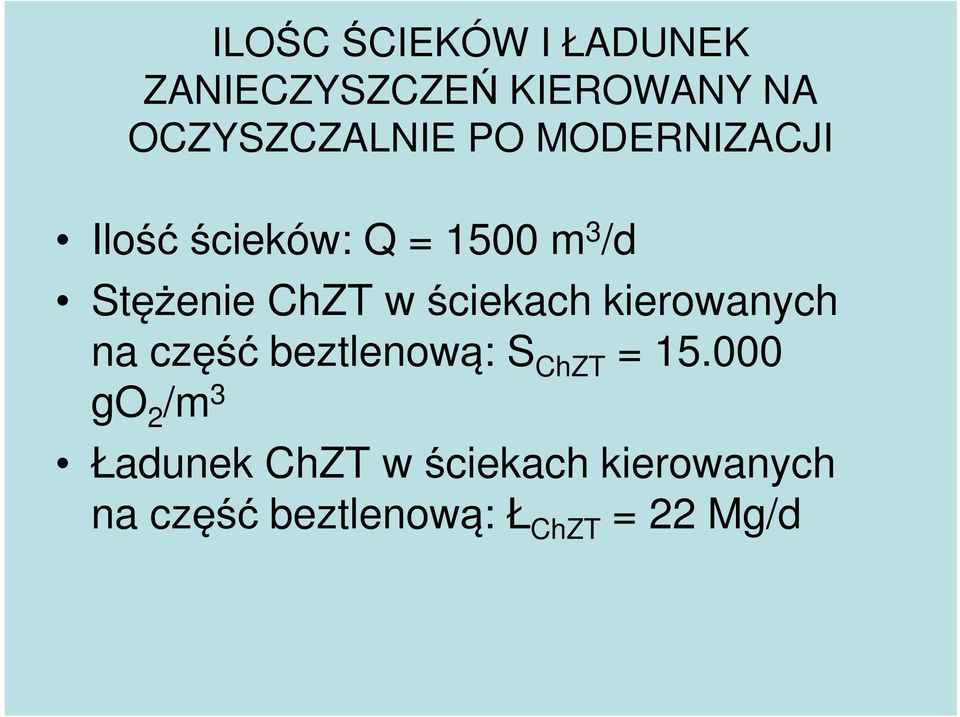 ściekach kierowanych na część beztlenową: S ChZT = 15.