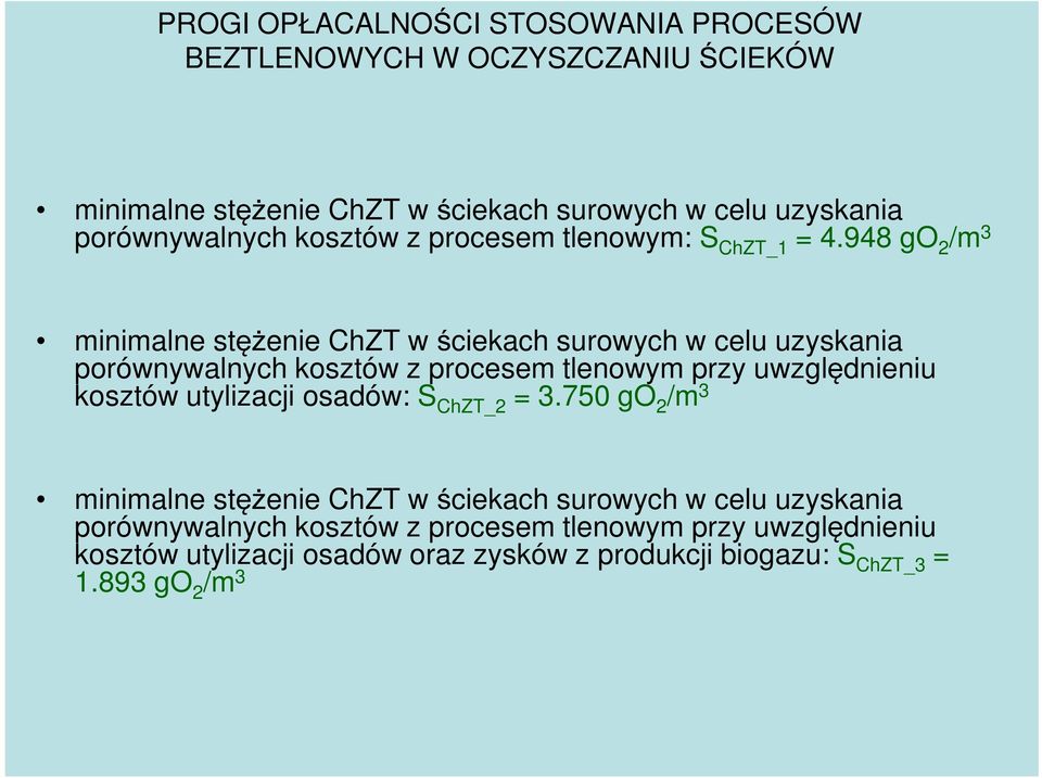 948 go 2 /m 3 minimalne stężenie ChZT w ściekach surowych w celu uzyskania porównywalnych kosztów z procesem tlenowym przy uwzględnieniu kosztów