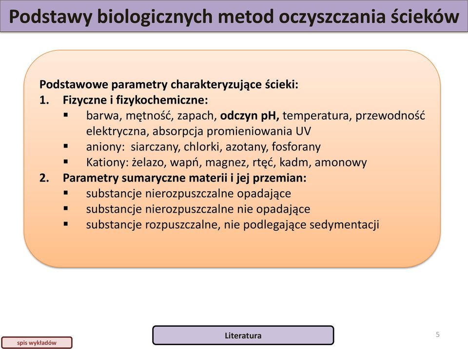 promieniowania UV aniony: siarczany, chlorki, azotany, fosforany Kationy: żelazo, wapń, magnez, rtęć, kadm,