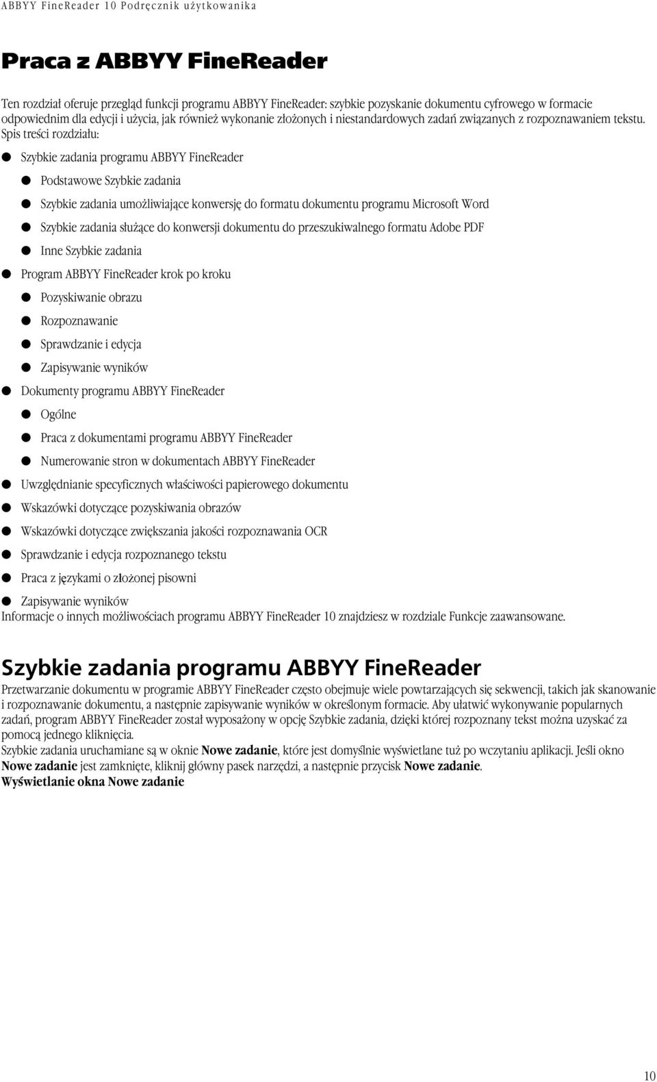 Spis treści rozdziału: Szybkie zadania programu ABBYY FineReader Podstawowe Szybkie zadania Szybkie zadania umożliwiające konwersję do formatu dokumentu programu Microsoft Word Szybkie zadania