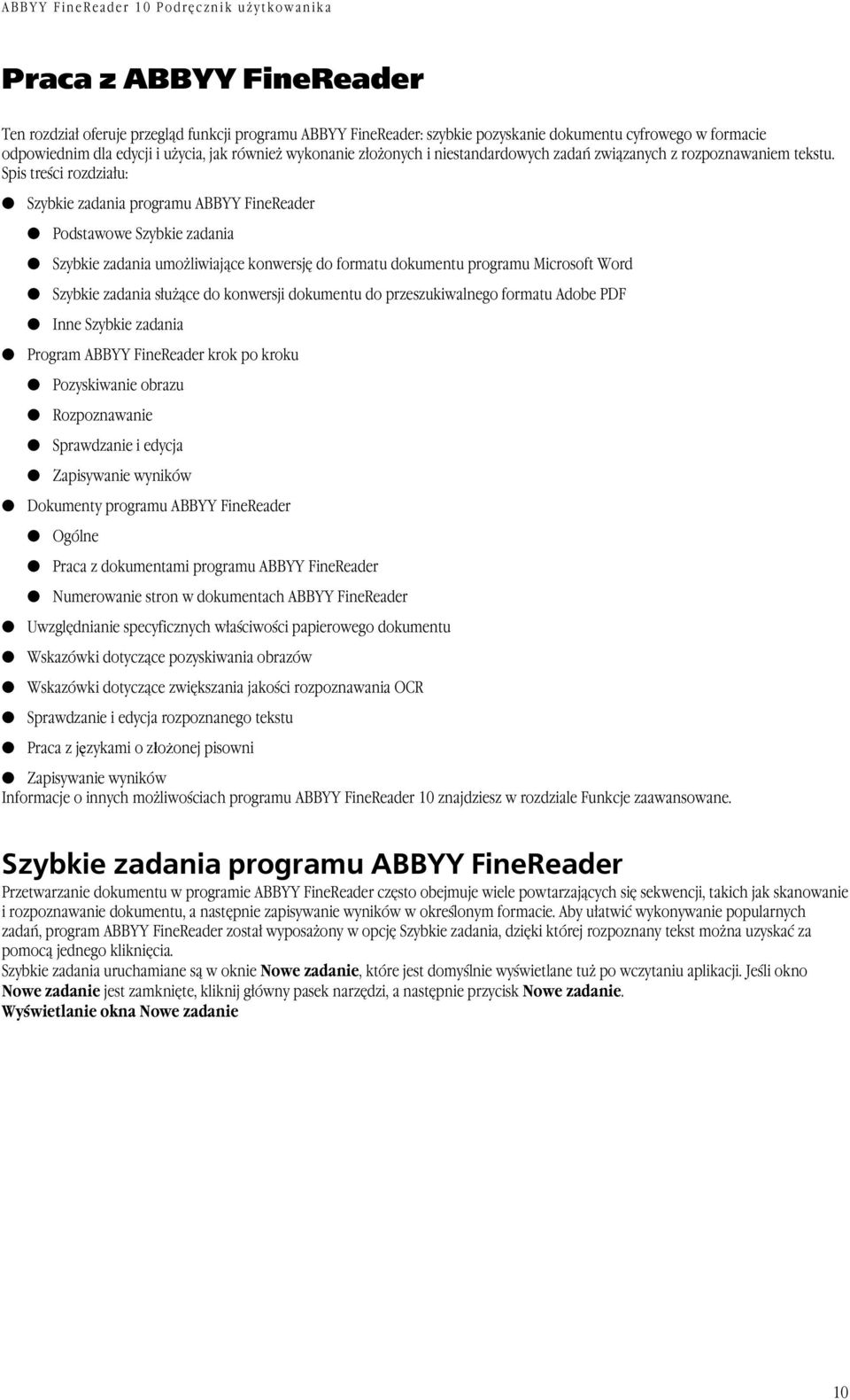 Spis treści rozdziału: Szybkie zadania programu ABBYY FineReader Podstawowe Szybkie zadania Szybkie zadania umożliwiające konwersję do formatu dokumentu programu Microsoft Word Szybkie zadania