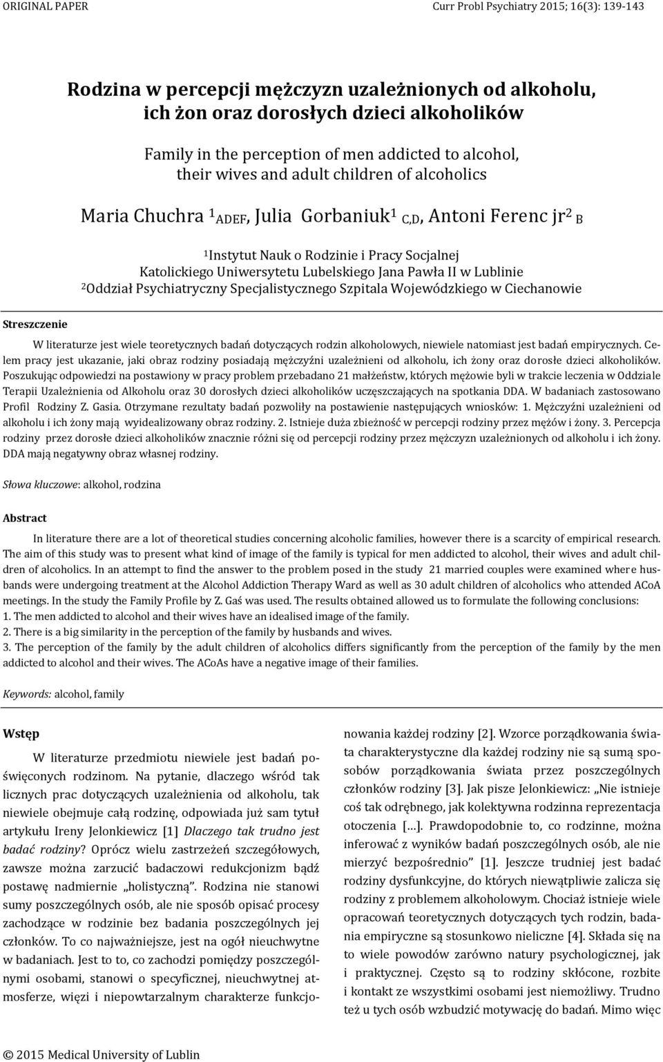 Psychiatryczny Specjalistycznego Szpitala Wojewódzkiego w Ciechanowie Streszczenie W literaturze jest wiele teoretycznych badań dotyczących rodzin alkoholowych, niewiele natomiast jest badań