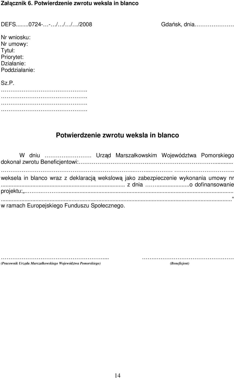 Urząd Marszałkowskim Województwa Pomorskiego dokonał zwrotu Beneficjentowi:.