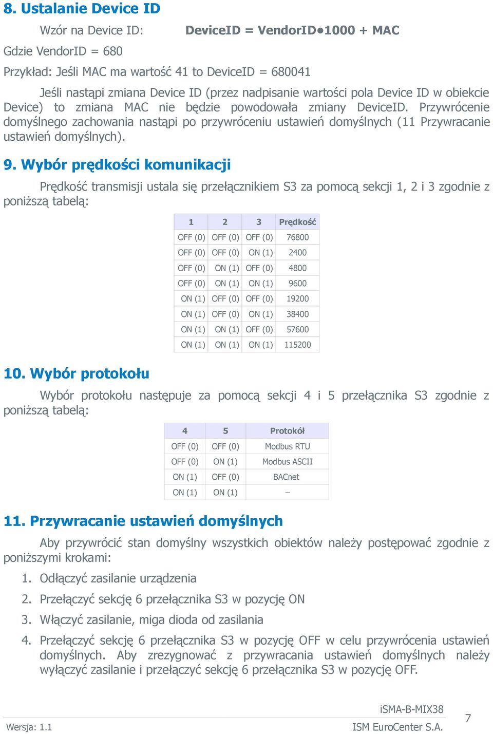 Przywrócenie domyślnego zachowania nastąpi po przywróceniu ustawień domyślnych (11 Przywracanie ustawień domyślnych). 9.