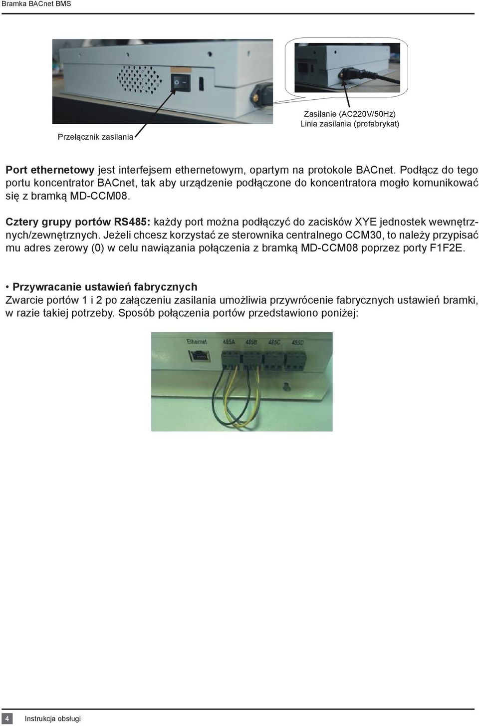 Cztery grupy portów RS485: każdy port można podłączyć do zacisków XYE jednostek wewnętrznych/zewnętrznych.