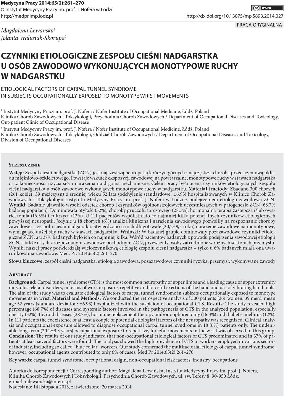 027 PRACA ORYGINALNA CZYNNIKI ETIOLOGICZNE ZESPOŁU CIEŚNI NADGARSTKA U OSÓB ZAWODOWO WYKONUJĄCYCH MONOTYPOWE RUCHY W NADGARSTKU ETIOLOGICAL FACTORS OF CARPAL TUNNEL SYNDROME IN SUBJECTS
