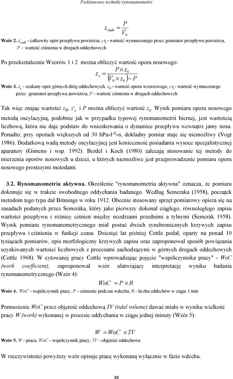obliczyć wartość oporu nosowego: P z0 z x = V z ( ) P Wzór 3.