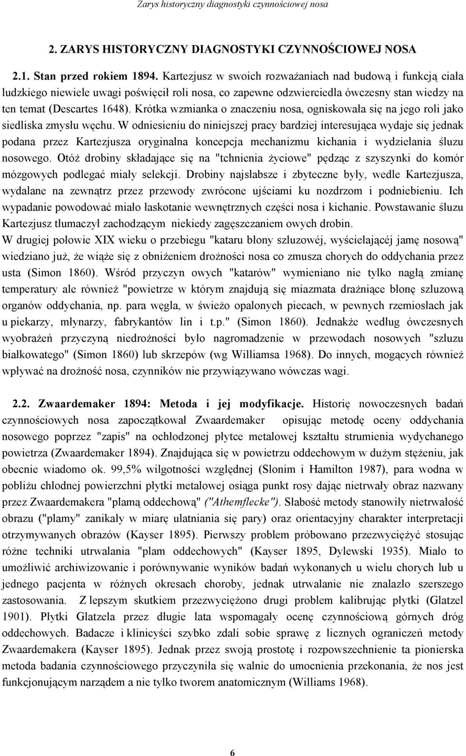 Krótka wzmianka o znaczeniu nosa, ogniskowała się na jego roli jako siedliska zmysłu węchu.