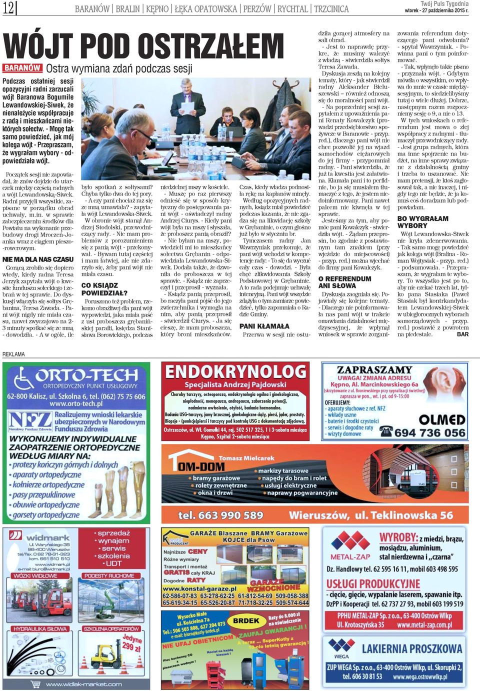 - Mogê tak samo powiedzieæ, jak mój kolega wójt - Przepraszam, e wygra³am wybory - odpowiedzia³a wójt.