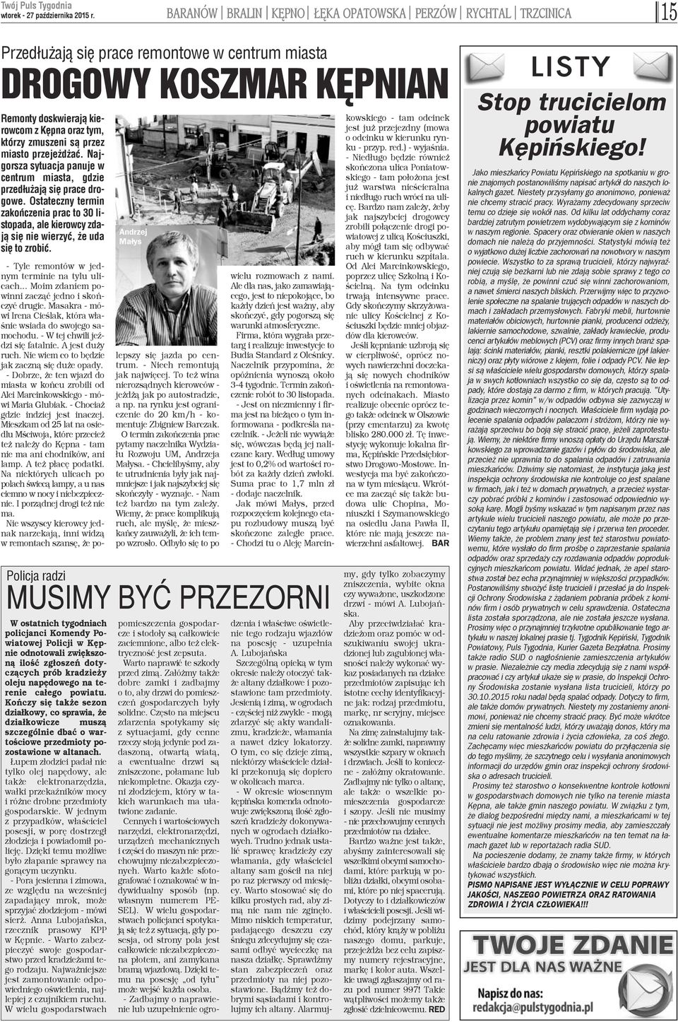 s¹ przez miasto przeje d aæ. Najgorsza sytuacja panuje w centrum miasta, gdzie przed³u aj¹ siê prace drogowe.