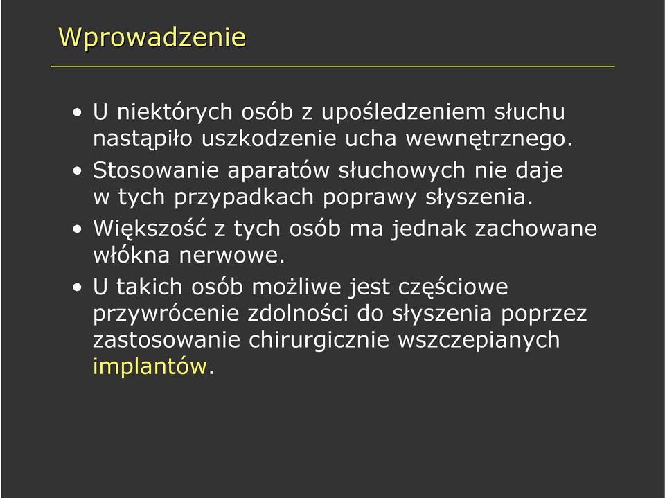 Większość z tych osób ma jednak zachowane włókna nerwowe.