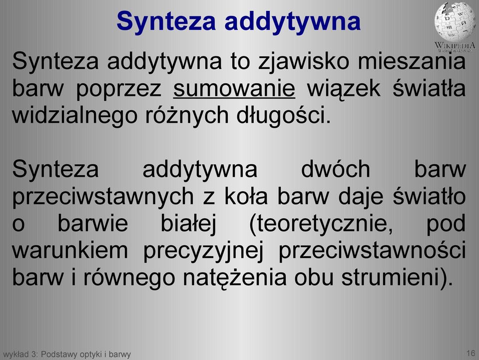 Synteza addytywna dwóch barw przeciwstawnych z koła barw daje światło o barwie