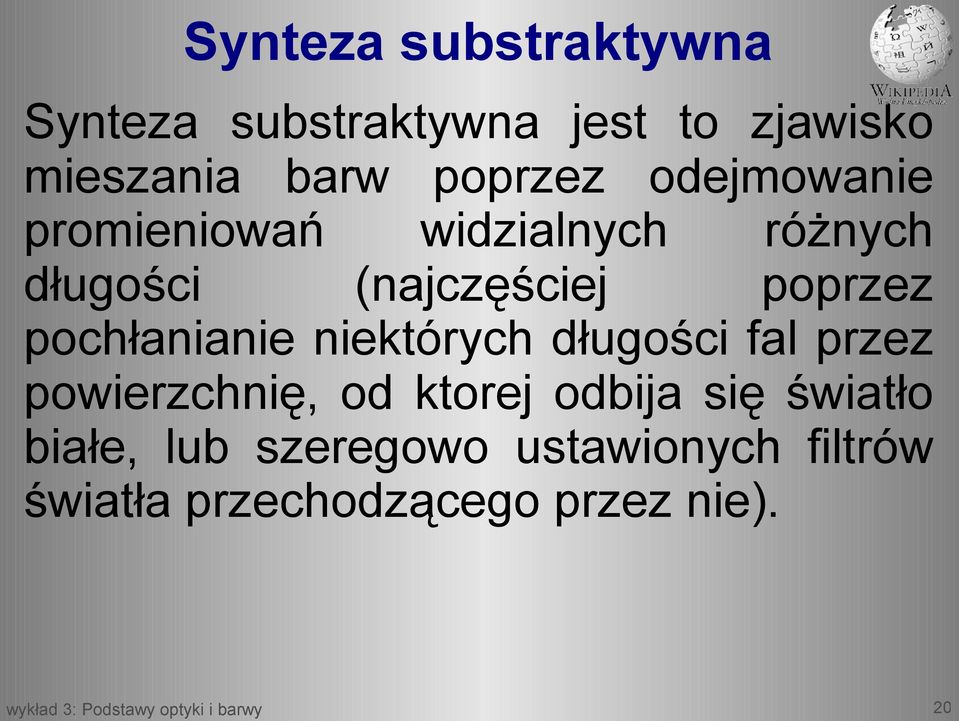 poprzez pochłanianie niektórych długości fal przez powierzchnię, od ktorej