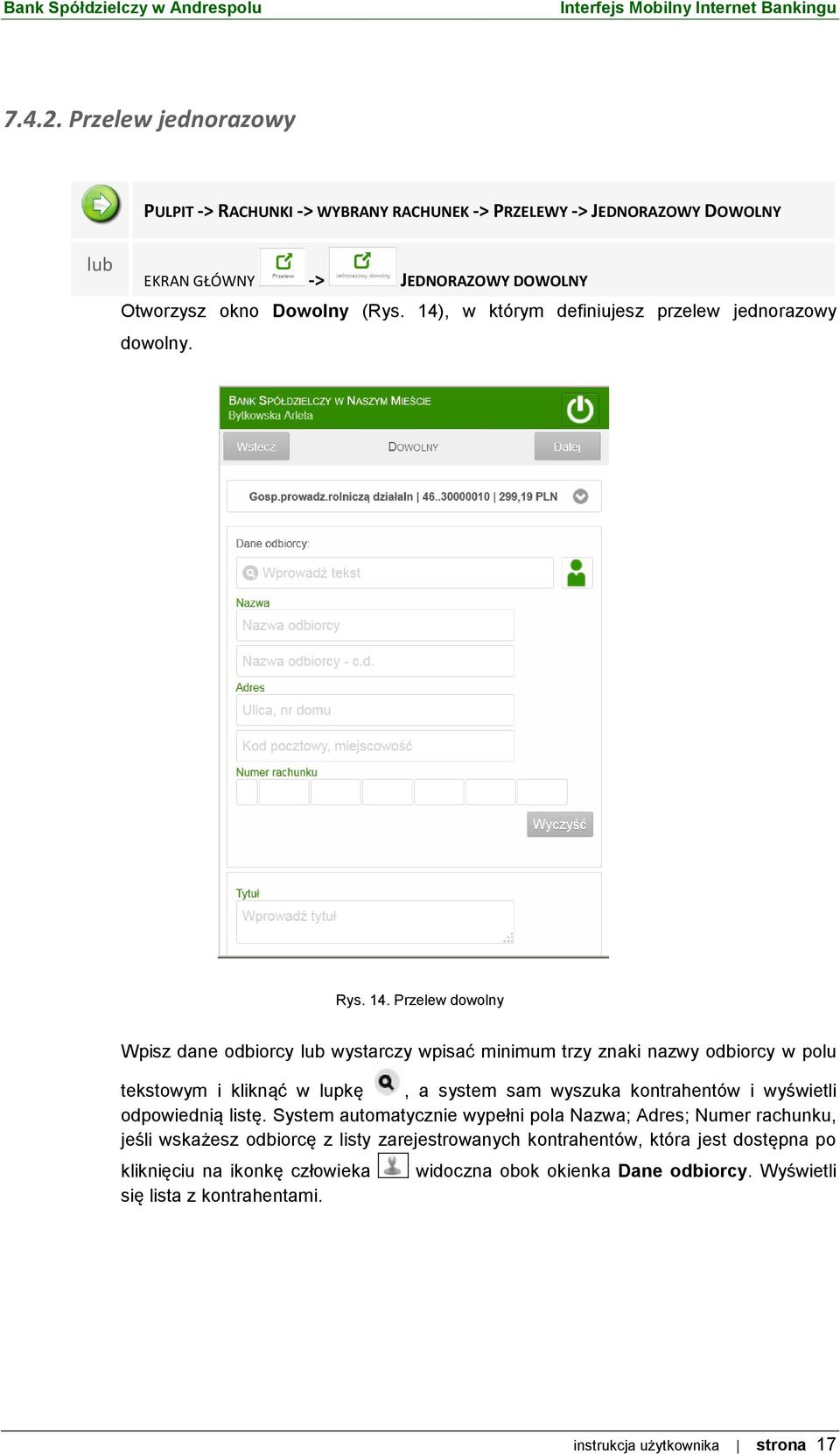 Przelew dowolny Wpisz dane odbiorcy lub wystarczy wpisać minimum trzy znaki nazwy odbiorcy w polu tekstowym i kliknąć w lupkę, a system sam wyszuka kontrahentów i wyświetli