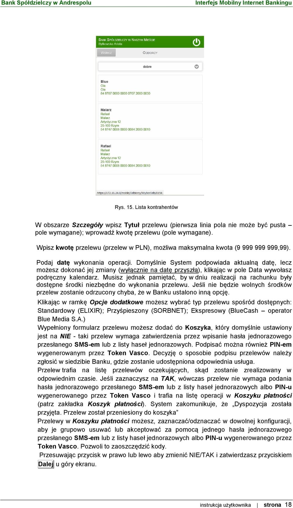 Domyślnie System podpowiada aktualną datę, lecz możesz dokonać jej zmiany (wyłącznie na datę przyszłą), klikając w pole Data wywołasz podręczny kalendarz.