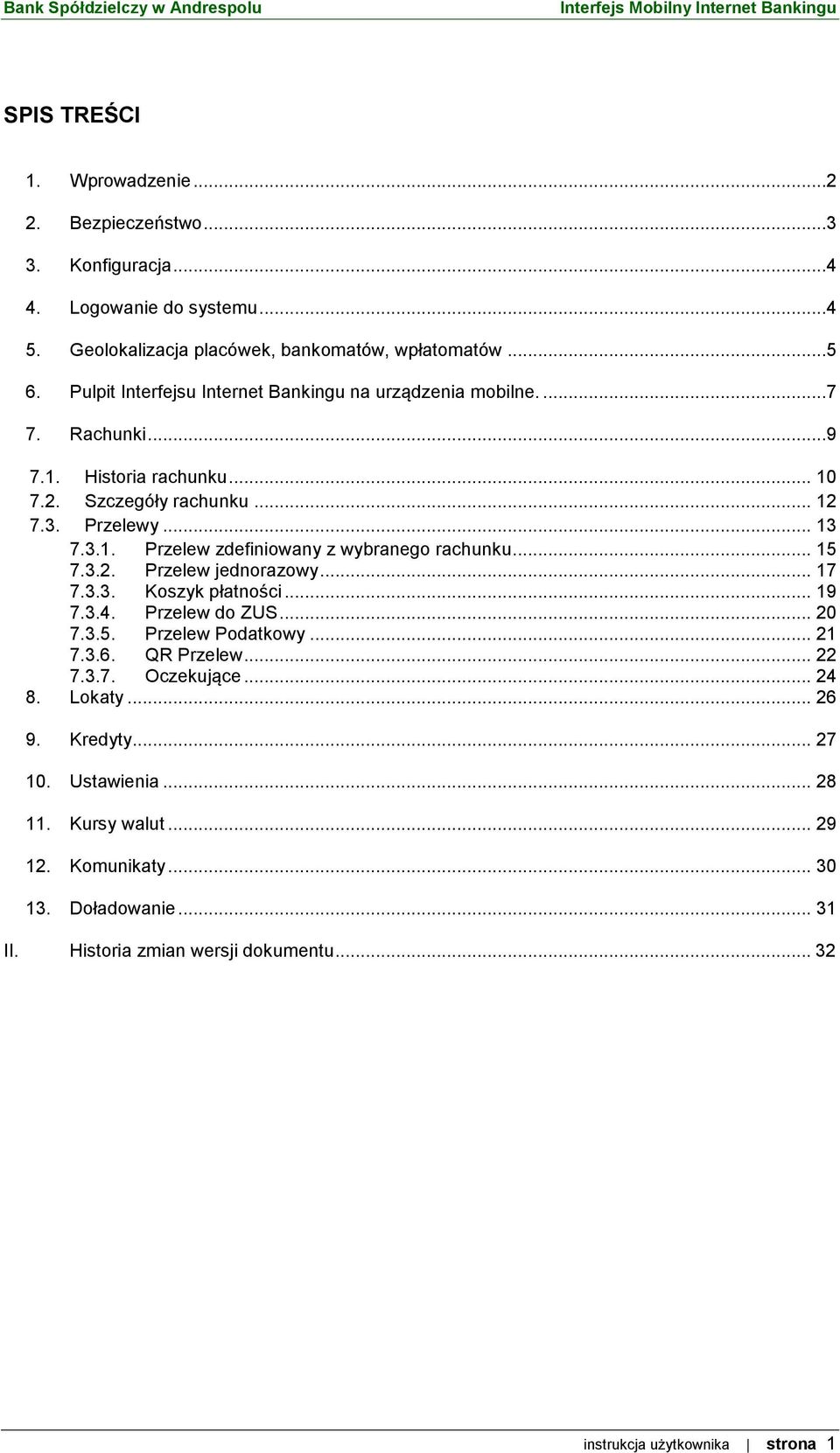 .. 15 7.3.2. Przelew jednorazowy... 17 7.3.3. Koszyk płatności... 19 7.3.4. Przelew do ZUS... 20 7.3.5. Przelew Podatkowy... 21 7.3.6. QR Przelew... 22 7.3.7. Oczekujące... 24 8.