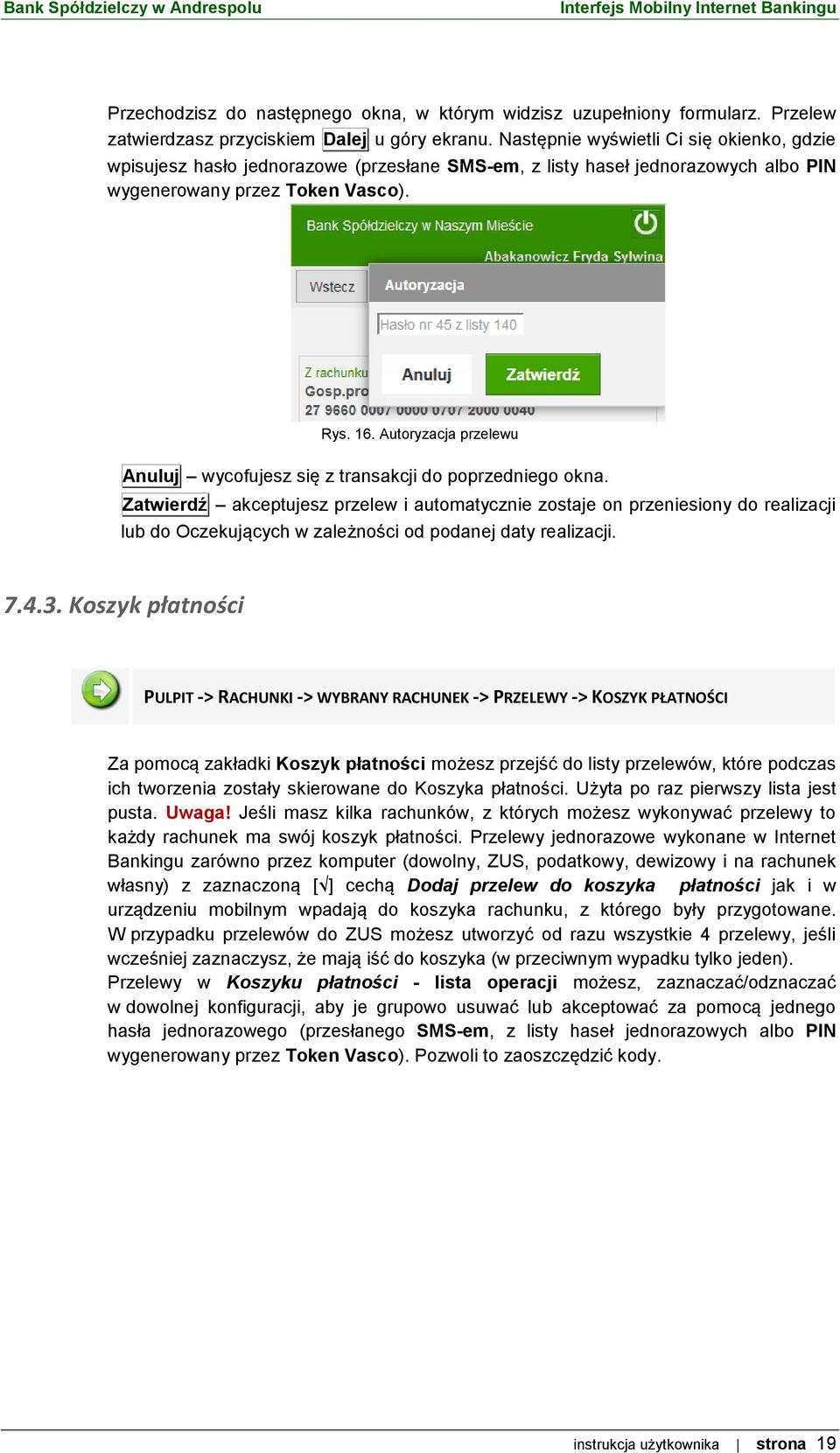 Autoryzacja przelewu Anuluj wycofujesz się z transakcji do poprzedniego okna.