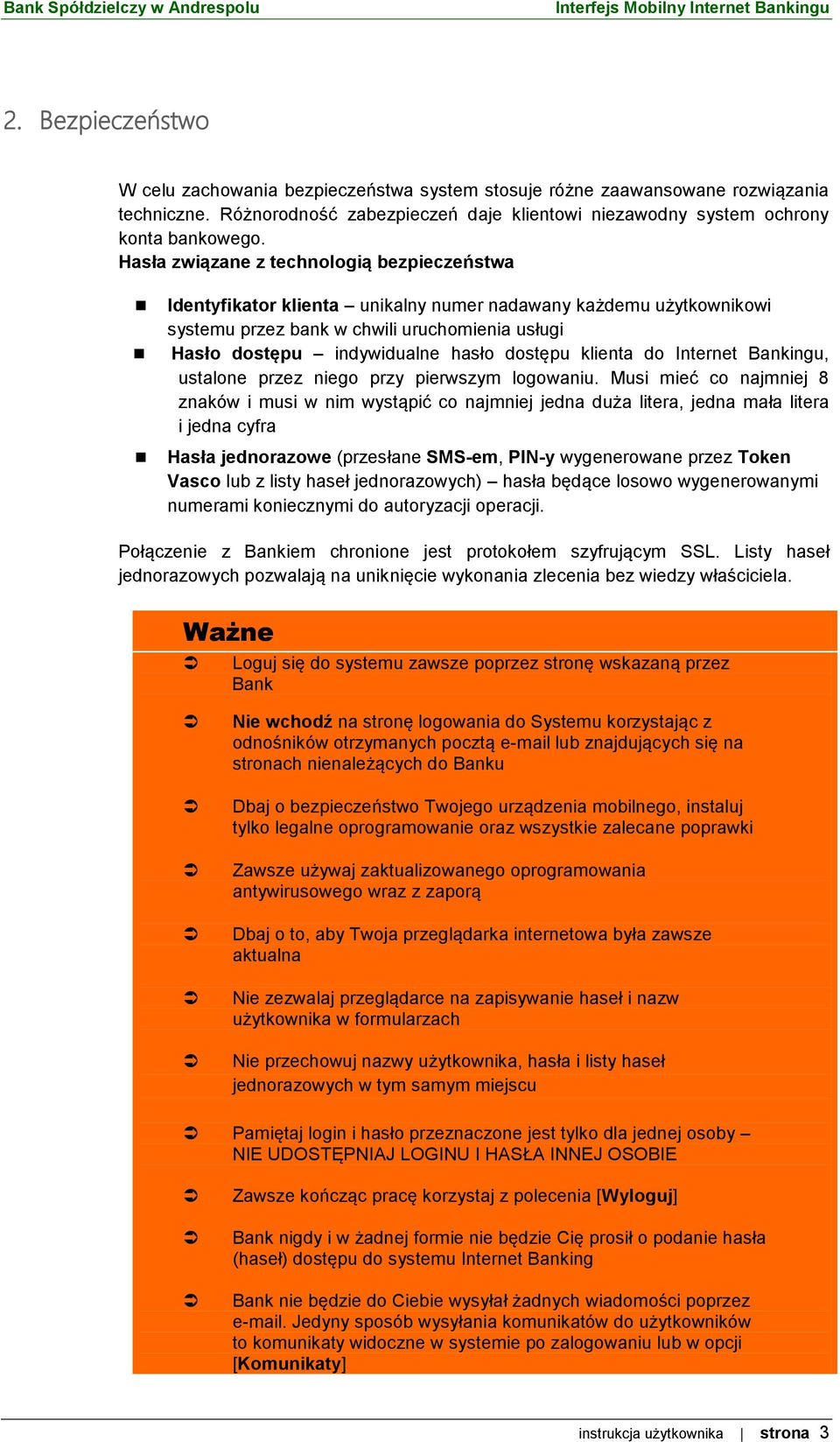 dostępu klienta do Internet Bankingu, ustalone przez niego przy pierwszym logowaniu.