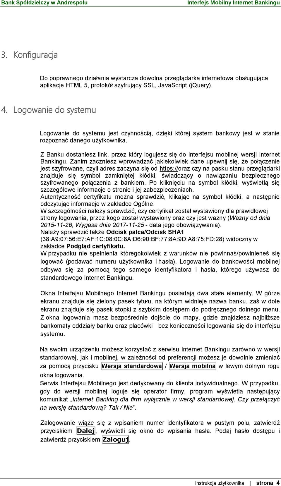 Z Banku dostaniesz link, przez który logujesz się do interfejsu mobilnej wersji Internet Bankingu.