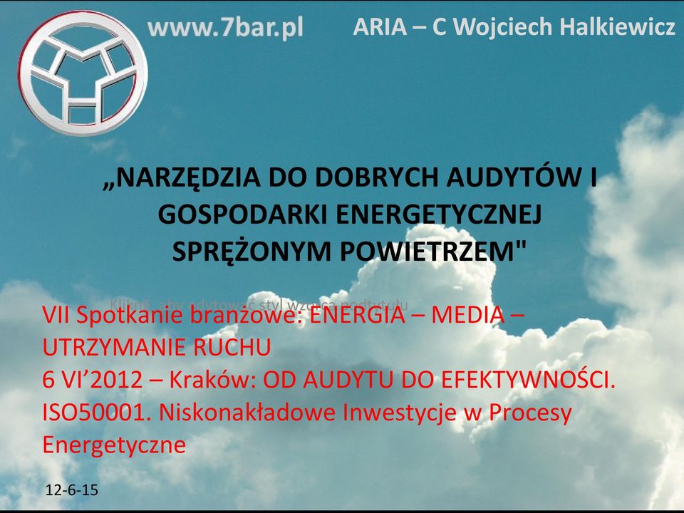 podtytułu VII Spotkanie branżowe: ENERGIA MEDIA UTRZYMANIE RUCHU 6 VI 2012