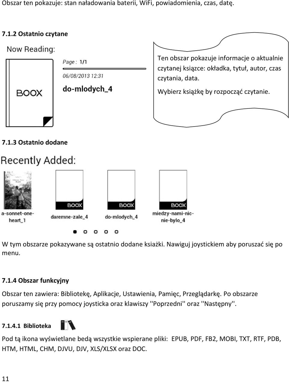 3 Ostatnio dodane W tym obszarze pokazywane są ostatnio dodane ksiażki. Nawiguj joystickiem aby poruszać się po menu. 7.1.