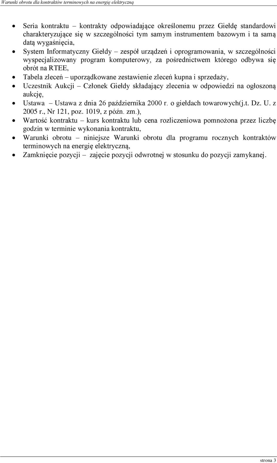 i sprzedaży, Uczestnik Aukcji Członek Giełdy składający zlecenia w odpowiedzi na ogłoszoną aukcję, Ustawa Ustawa z dnia 26 października 2000 r. o giełdach towarowych(j.t. Dz. U. z 2005 r.