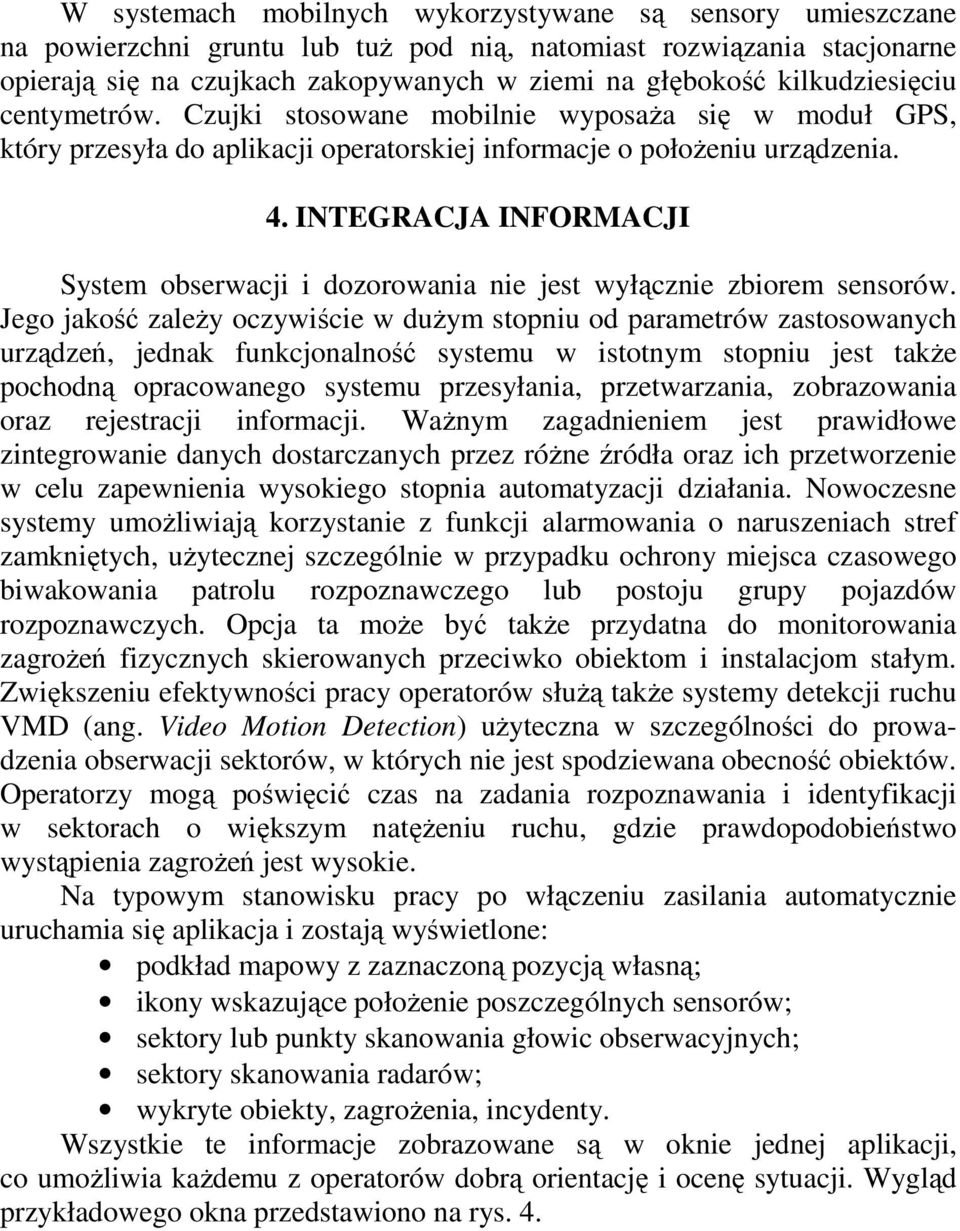 INTEGRACJA INFORMACJI System obserwacji i dozorowania nie jest wyłącznie zbiorem sensorów.