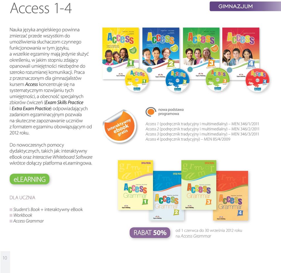 Praca z przeznaczonym dla gimnazjalistów kursem Access koncentruje się na systematycznym rozwijaniu tych umiejętności, a obecność specjalnych zbiorów ćwiczeń (Exam Skills Practice i Extra Exam