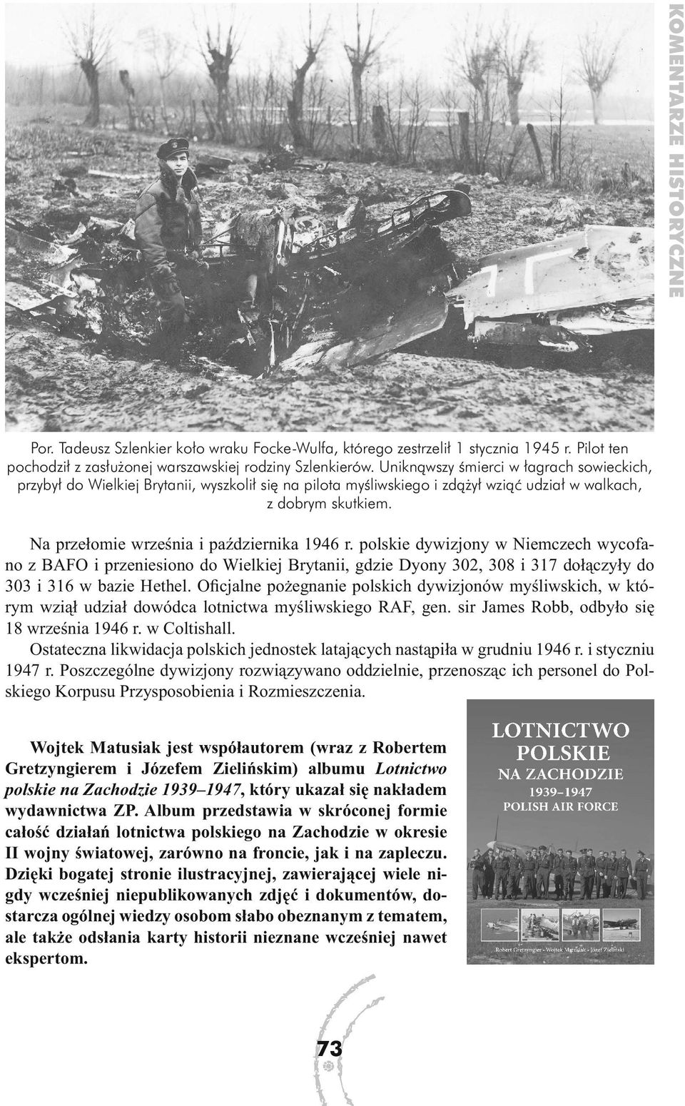 Na przełomie września i października 1946 r. polskie dywizjony w Niemczech wycofano z BAFO i przeniesiono do Wielkiej Brytanii, gdzie Dyony 302, 308 i 317 dołączyły do 303 i 316 w bazie Hethel.